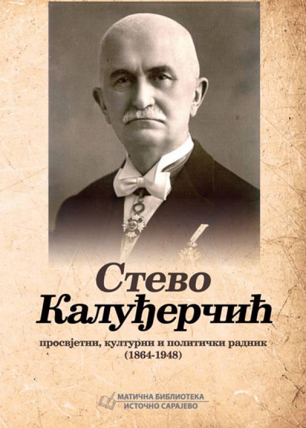 Стево Калуђерчић: просвјетни, културни и политички радник (1864-1948)